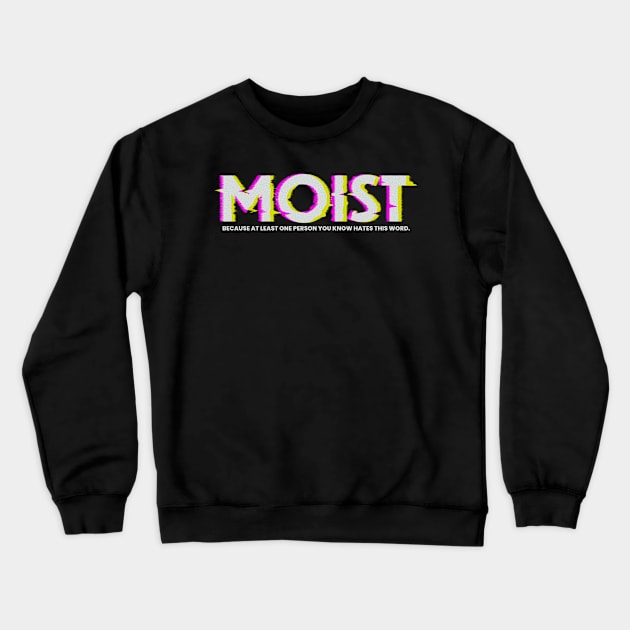 Sarcasm Funny Moist Glitch Crewneck Sweatshirt by CoinDesk Podcast